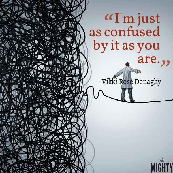 A quote from Vikki Rose Donaghy that says, "I'm just as confused by it as you are."